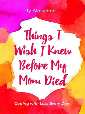 cover image of Things I Wish I Knew Before My Mom Died